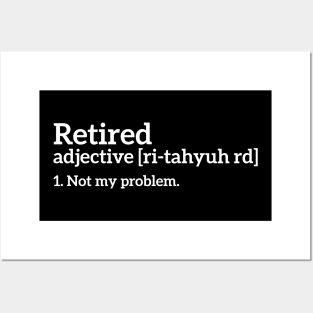 Retired - Not my problem funny t-shirt Posters and Art